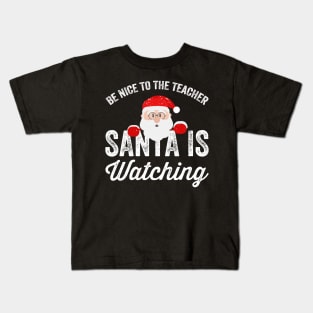 Be nice to the teacher santa is watching Kids T-Shirt